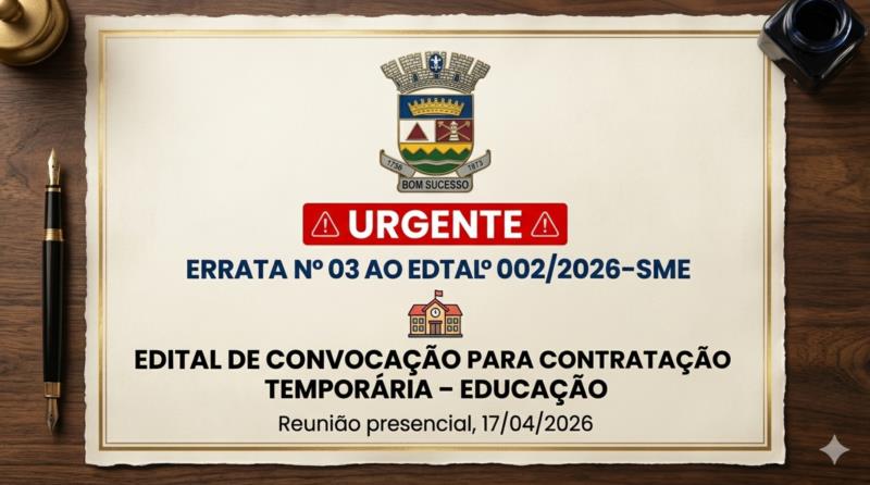 ERRATA Nº 03 - EDITAL Nº 002/2026-SME – EDITAL DE CONVOCAÇÃO PARA CONTRATAÇÃO TEMPORÁRIA – EDUCAÇÃO