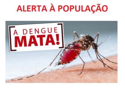 ALERTA À POPULAÇÃO – DENGUE MATA!