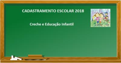 CADASTRAMENTO ESCOLAR 2018 – CRECHE E EDUCAÇÃO INFANTIL