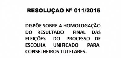 dISPÕE SOBRE A HOMOLOGAÇÃO DO RESULTADO FINAL DAS ELEIÇÕES DO PROCESSO DE ESCOLHA UNIFICADO PARA CONSELHEIROS TUTELARES.